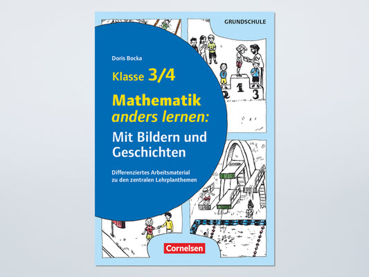 Mathematik anders lernen - Mit Bildern und Geschichten (Klasse 3 und 4)